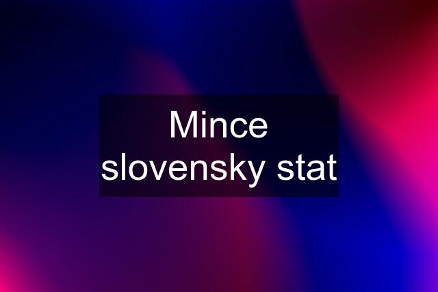 Mince slovensky stat