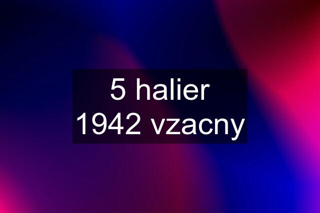 5 halier 1942 vzacny