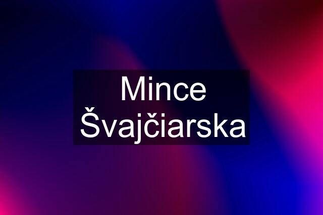 Mince Švajčiarska