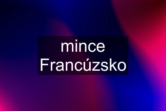 mince Francúzsko