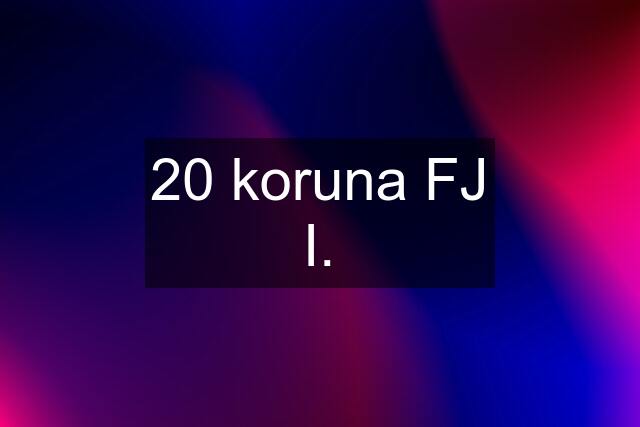 20 koruna FJ I.