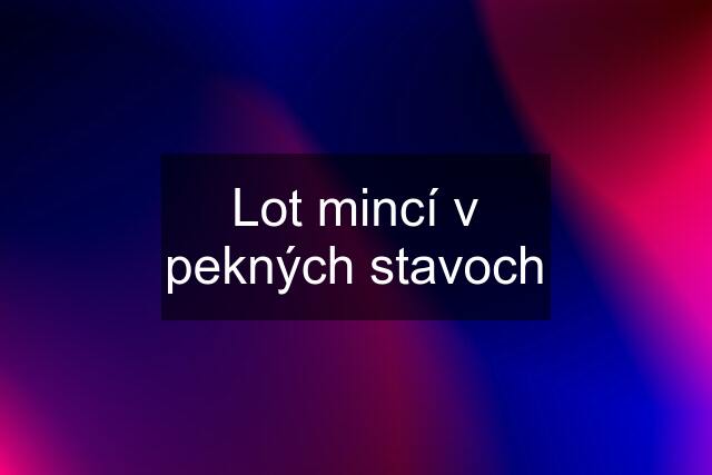 Lot mincí v pekných stavoch