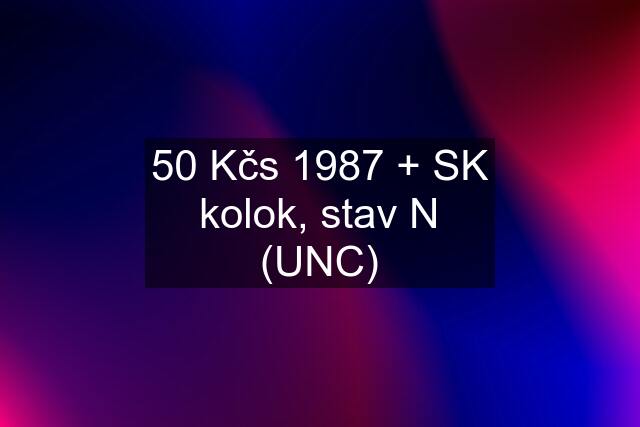 50 Kčs 1987 + SK kolok, stav N (UNC)