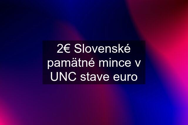 2€ Slovenské pamätné mince v UNC stave euro