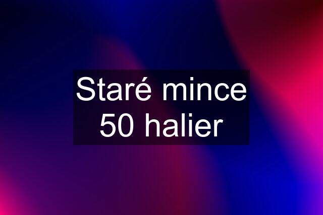 Staré mince 50 halier