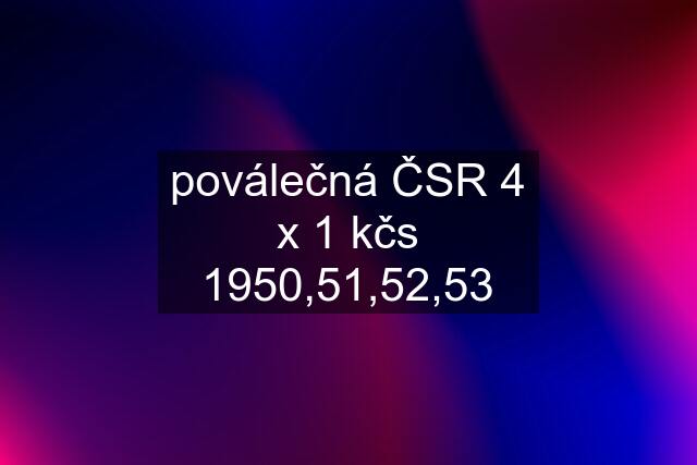 poválečná ČSR 4 x 1 kčs 1950,51,52,53