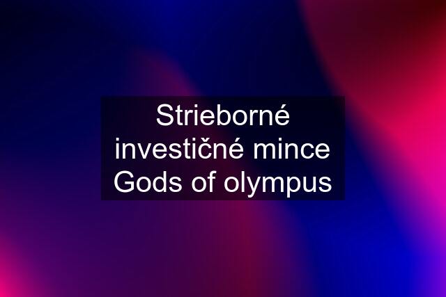 Strieborné investičné mince Gods of olympus