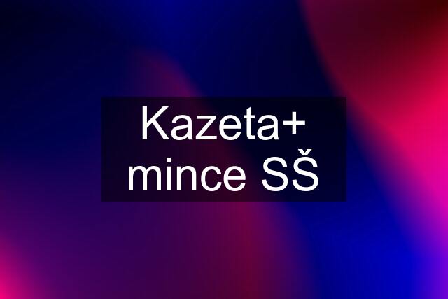 Kazeta+ mince SŠ