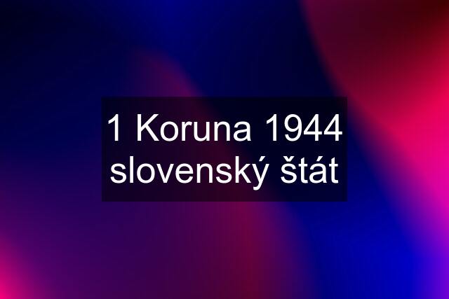 1 Koruna 1944 slovenský štát