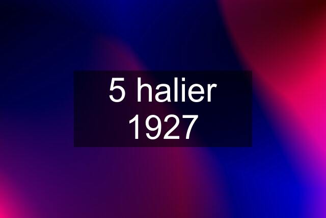 5 halier 1927