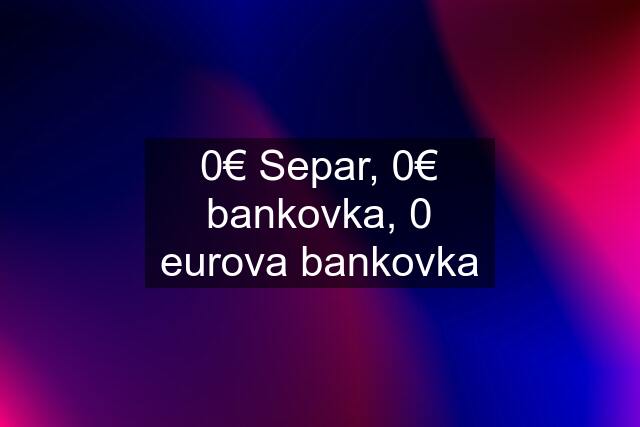 0€ Separ, 0€ bankovka, 0 eurova bankovka