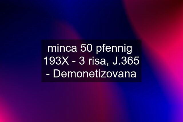 minca 50 pfennig  193X - 3 risa, J.365 - Demonetizovana