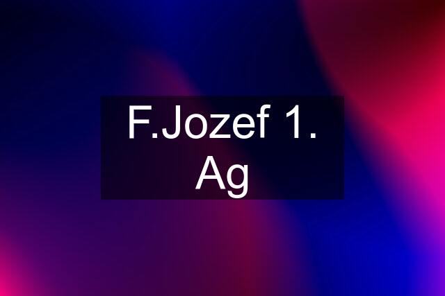 F.Jozef 1. Ag