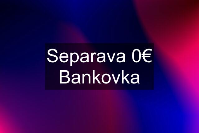 Separava 0€ Bankovka