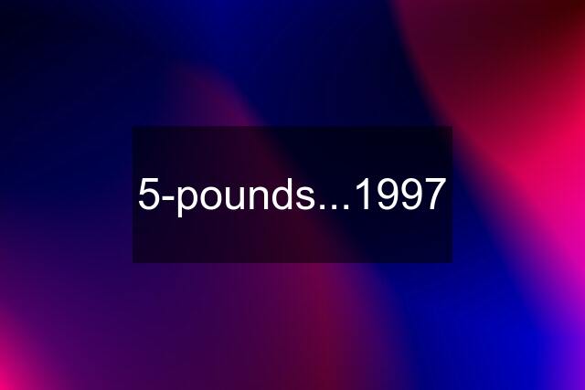 5-pounds...1997