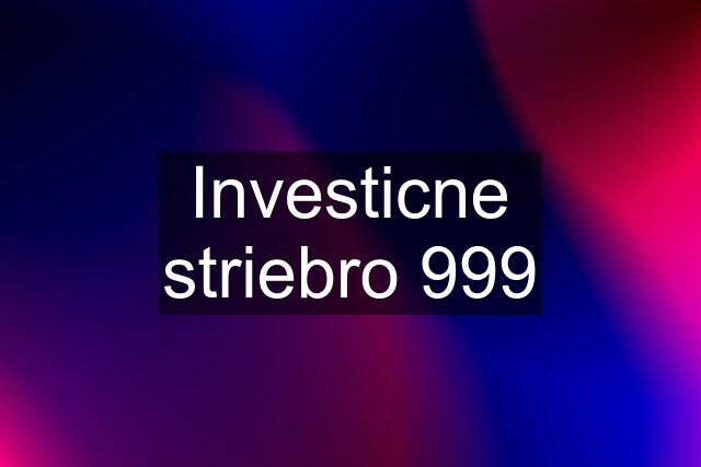 Investicne striebro 999