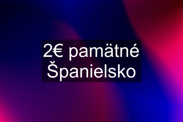 2€ pamätné Španielsko