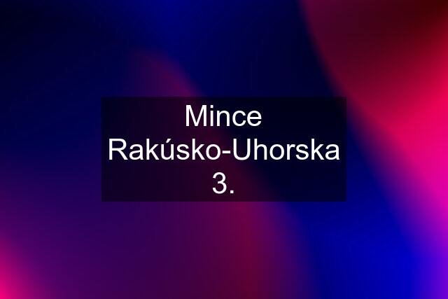 Mince Rakúsko-Uhorska 3.