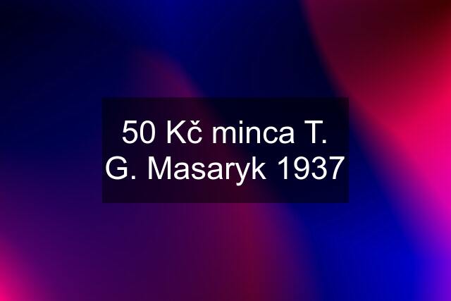 50 Kč minca T. G. Masaryk 1937