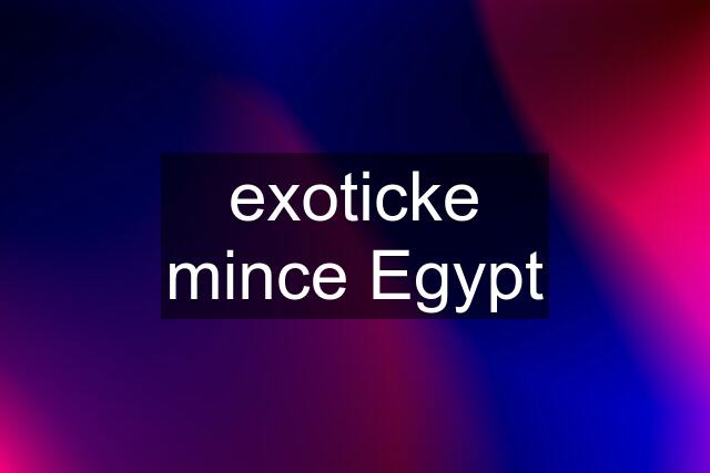 exoticke mince Egypt