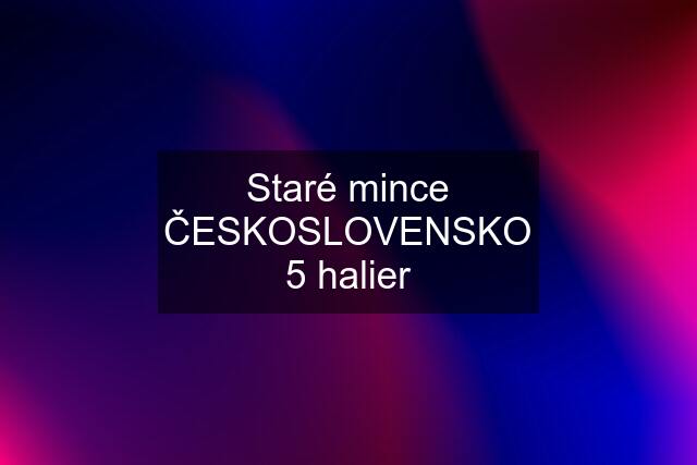 Staré mince ČESKOSLOVENSKO 5 halier