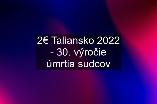 2€ Taliansko 2022 - 30. výročie úmrtia sudcov