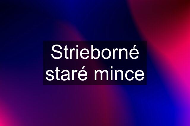 Strieborné staré mince