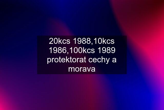 20kcs 1988,10kcs 1986,100kcs 1989 protektorat cechy a morava