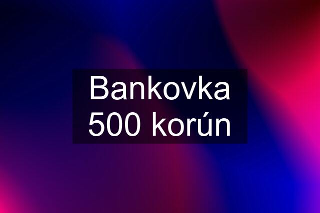 Bankovka 500 korún