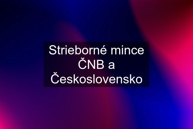 Strieborné mince ČNB a Československo