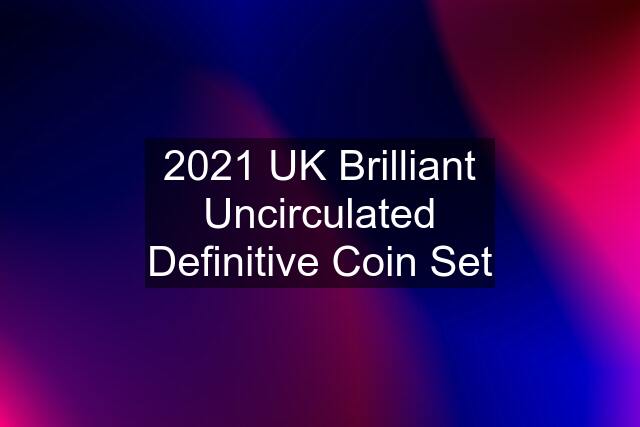 2021 UK Brilliant Uncirculated Definitive Coin Set