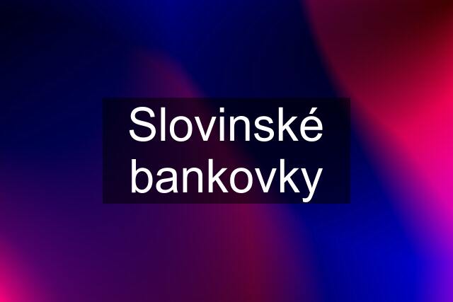 Slovinské bankovky