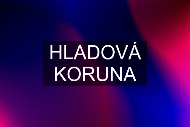 HLADOVÁ KORUNA