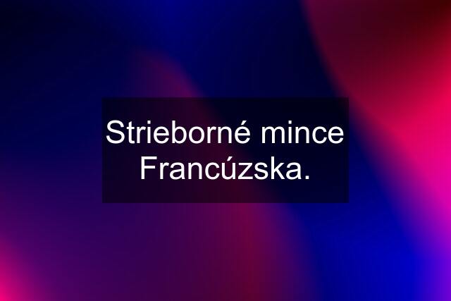 Strieborné mince Francúzska.