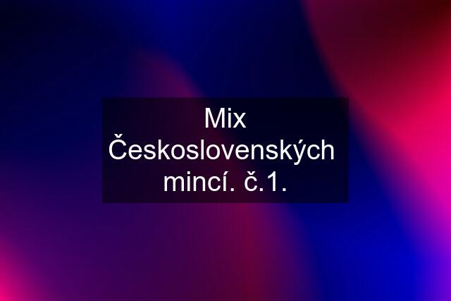 Mix Československých  mincí. č.1.