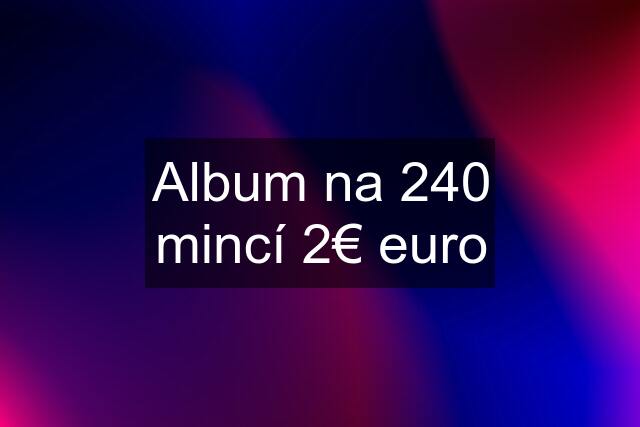 Album na 240 mincí 2€ euro