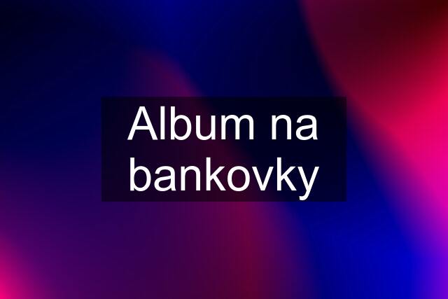 Album na bankovky