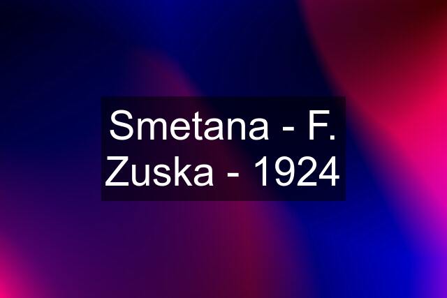 Smetana - F. Zuska - 1924