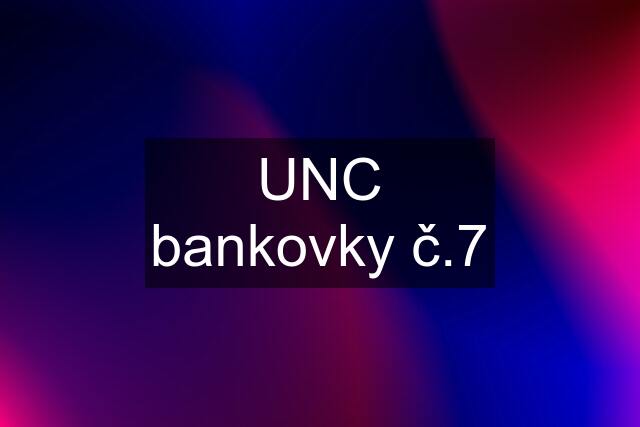UNC bankovky č.7