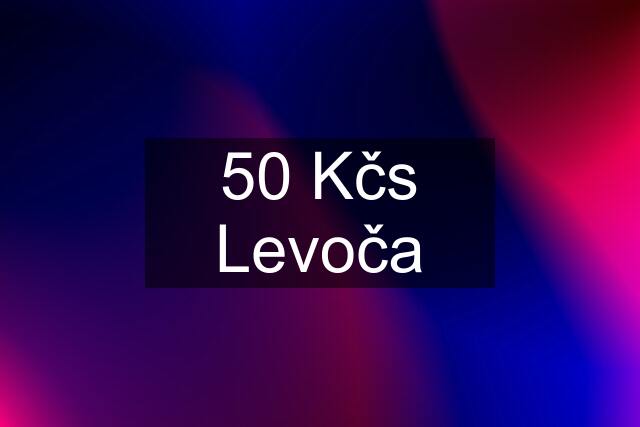 50 Kčs Levoča