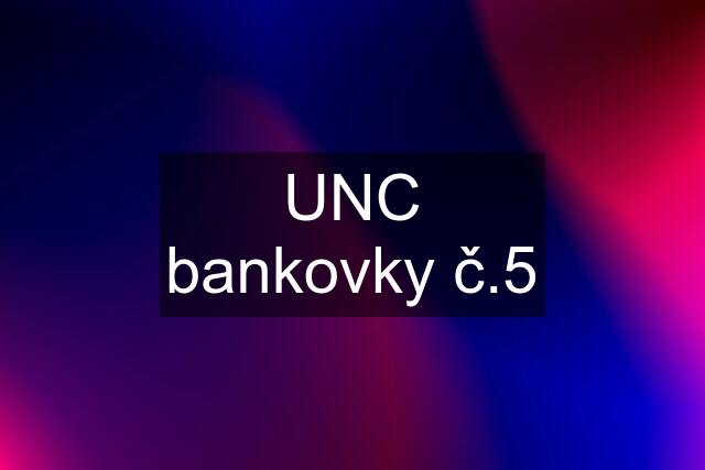 UNC bankovky č.5