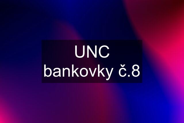 UNC bankovky č.8