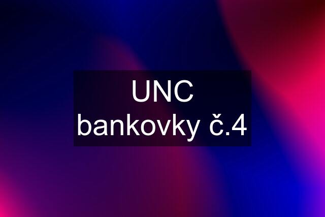 UNC bankovky č.4