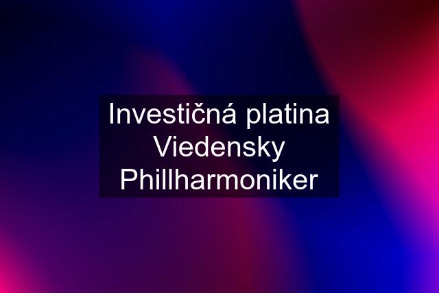 Investičná platina Viedensky Phillharmoniker