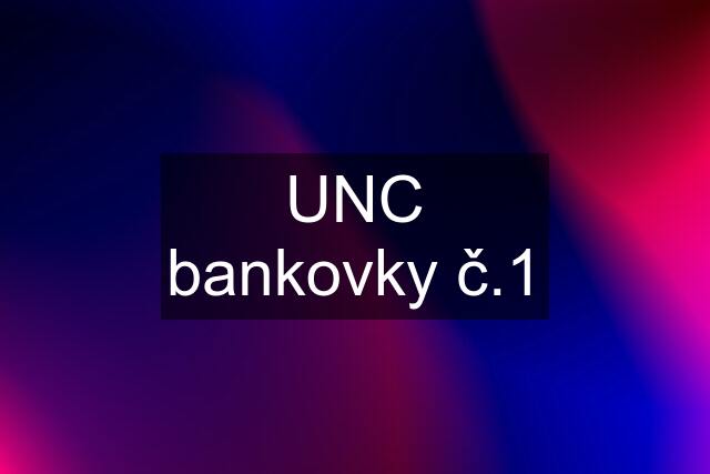 UNC bankovky č.1