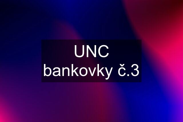 UNC bankovky č.3