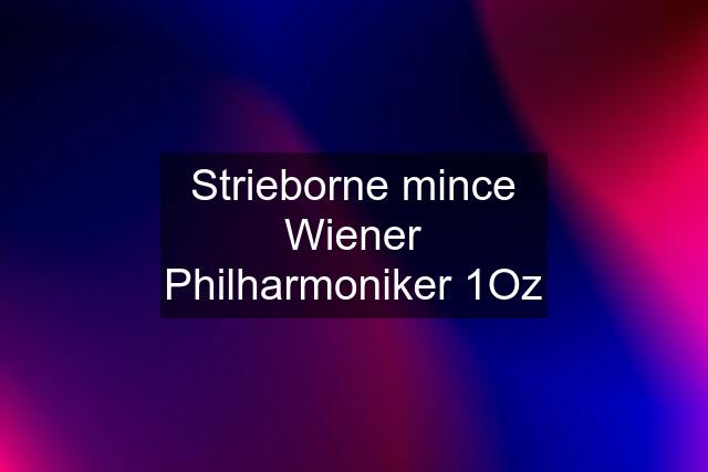 Strieborne mince Wiener Philharmoniker 1Oz