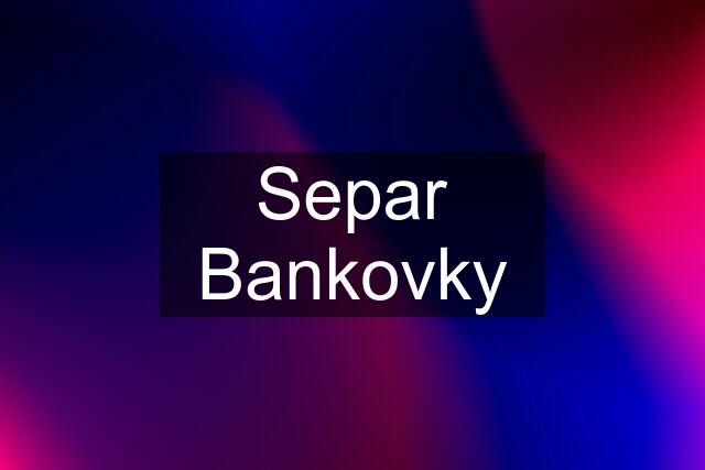 Separ Bankovky