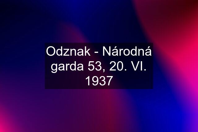 Odznak - Národná garda 53, 20. VI. 1937