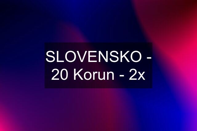 SLOVENSKO - 20 Korun - 2x